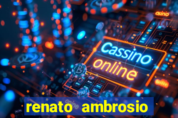 renato ambrosio viva sorte fortuna